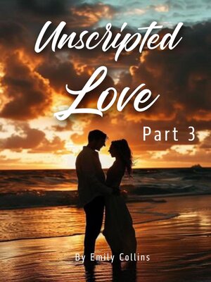 cover image of Unscripted Love--Part 3